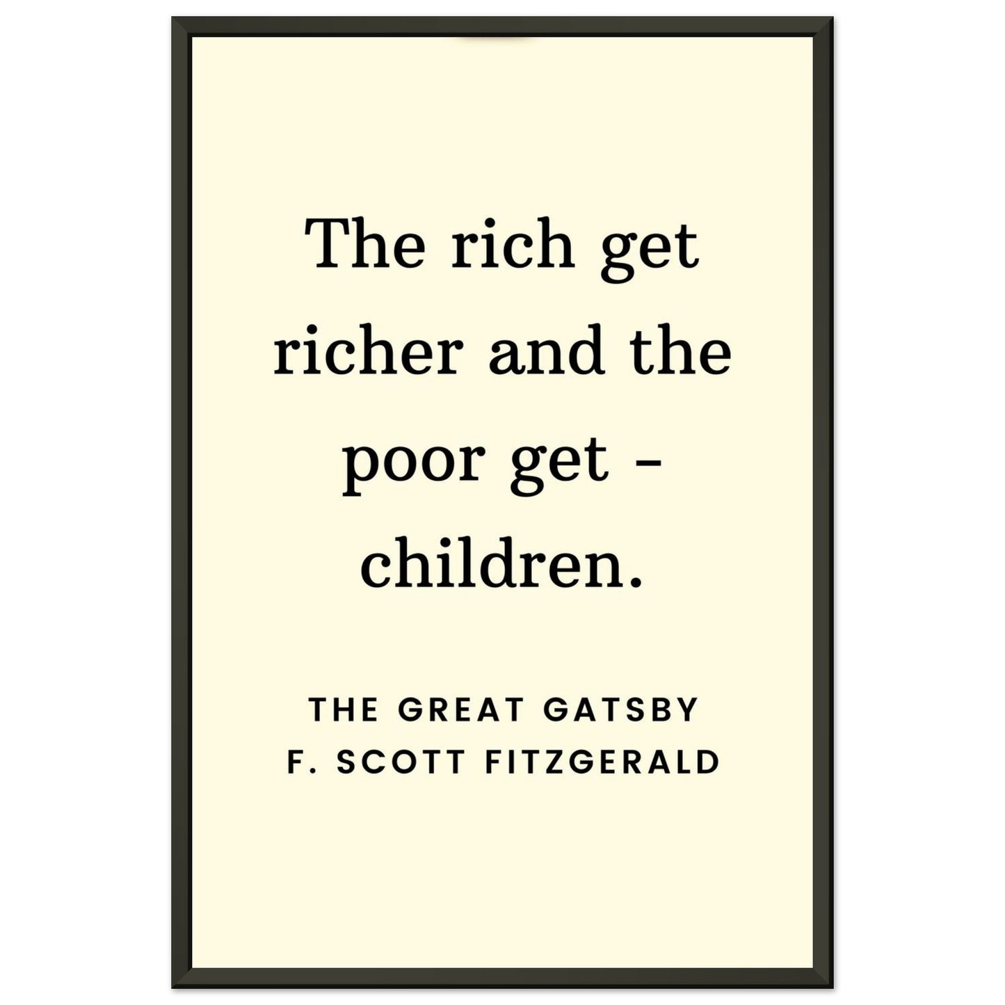 Rich Get Richer – F. Scott Fitzgerald - Framed Poster-Quotes-Silent Pacific