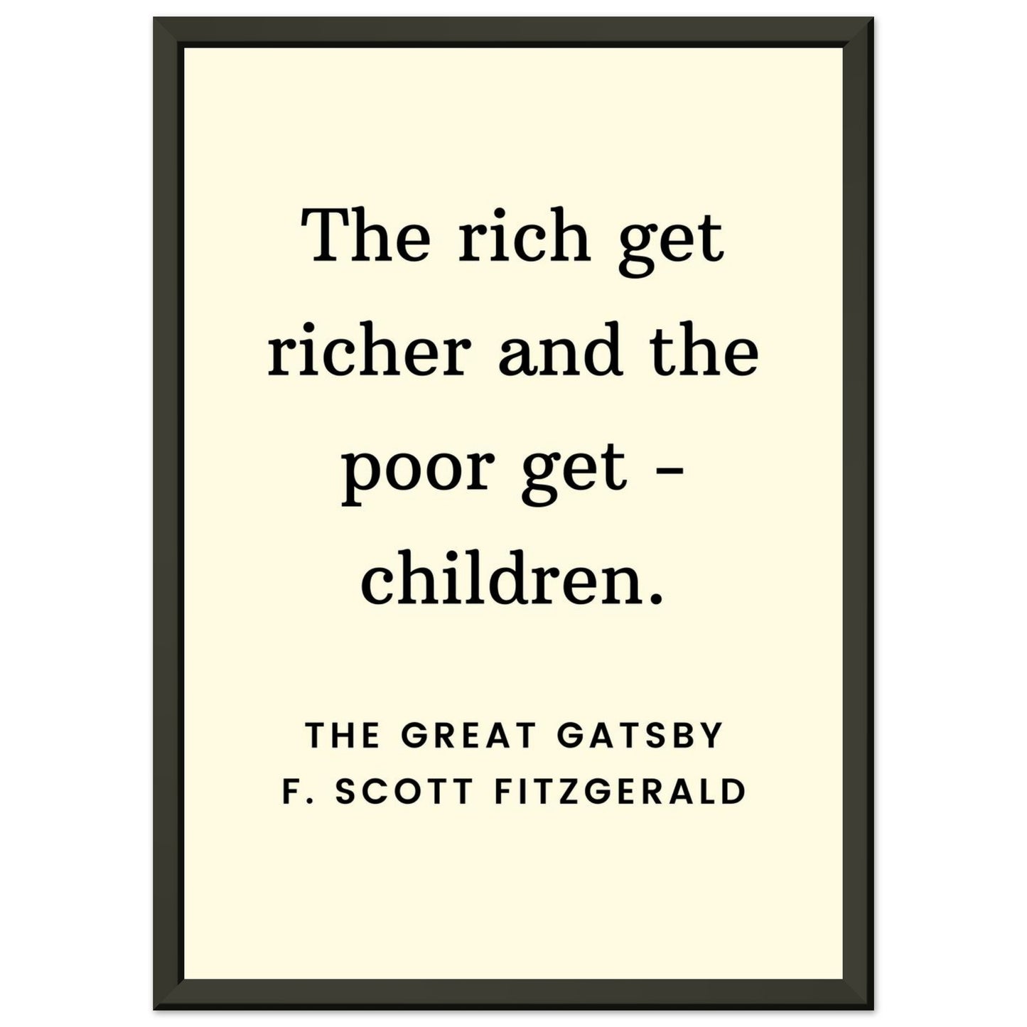 Rich Get Richer – F. Scott Fitzgerald - Framed Poster-Quotes-Silent Pacific