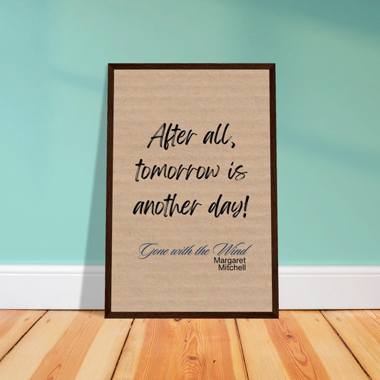After All, Tomorrow Is Another Day Framed Quote Poster – Gone with the Wind-Quotes-Silent Pacific