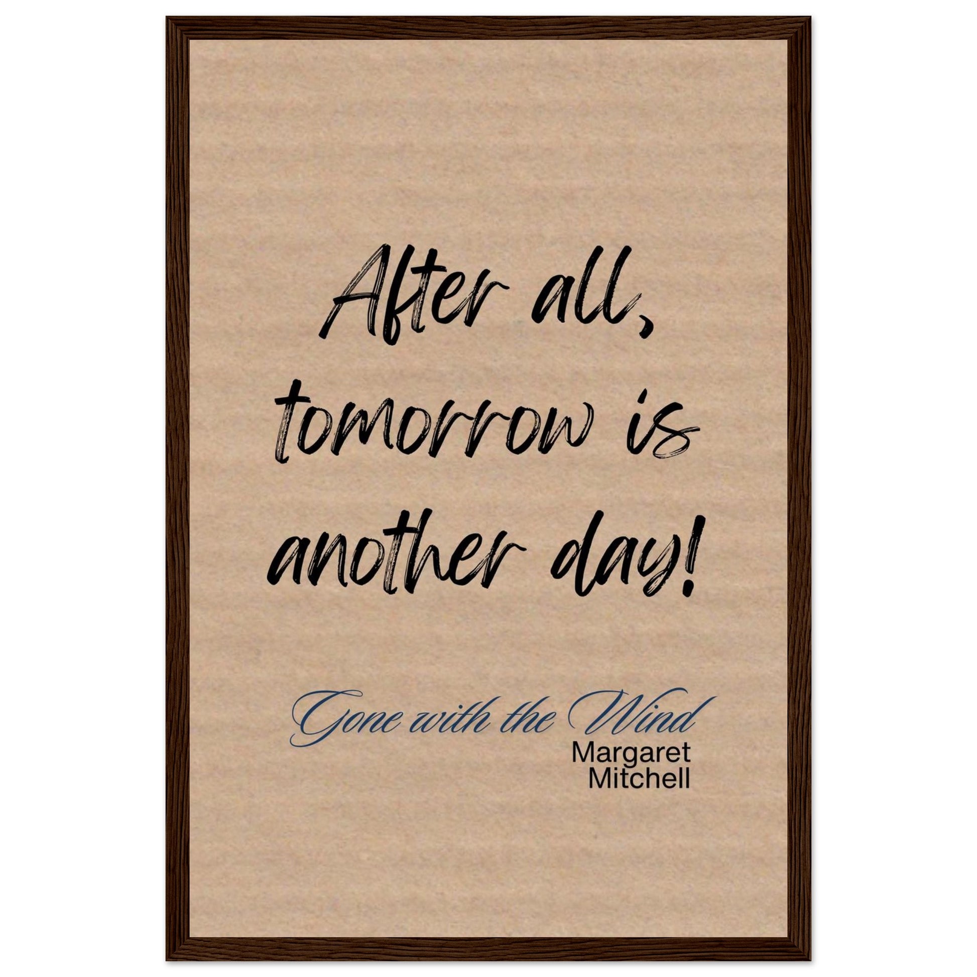 After All, Tomorrow Is Another Day Framed Quote Poster – Gone with the Wind-Quotes-30x45 cm / 12x18″-Silent Pacific