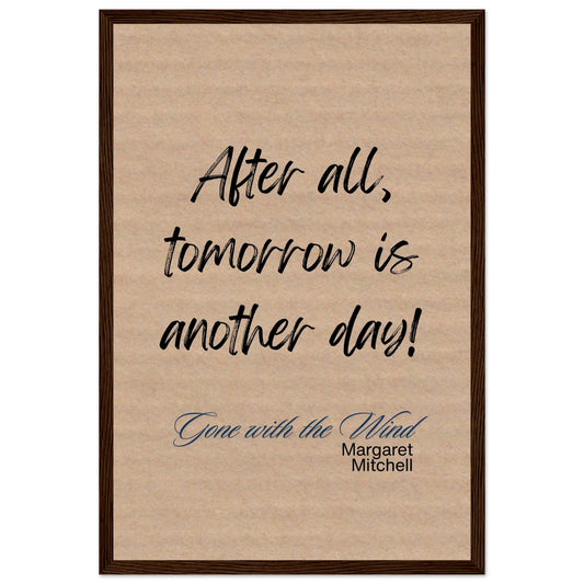 After All, Tomorrow Is Another Day Framed Quote Poster – Gone with the Wind-Quotes-30x45 cm / 12x18″-Silent Pacific