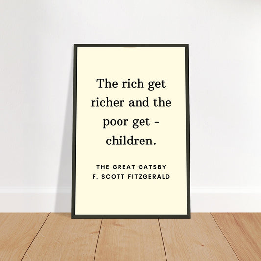 Rich Get Richer – F. Scott Fitzgerald - Framed Poster-Quotes-Silent Pacific