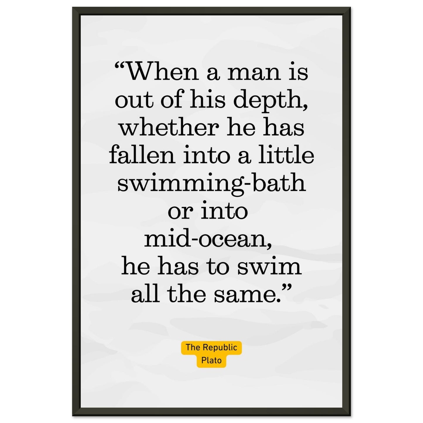 Out of His Depth – Plato - Framed Poster-Quotes-Silent Pacific