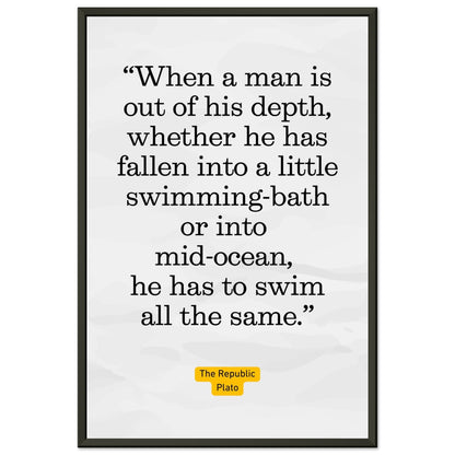 Out of His Depth – Plato - Framed Poster-Quotes-Silent Pacific