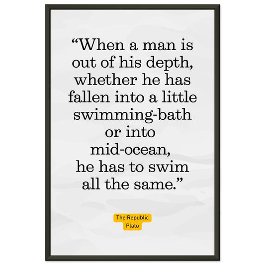 Out of His Depth – Plato - Framed Poster-Quotes-Silent Pacific