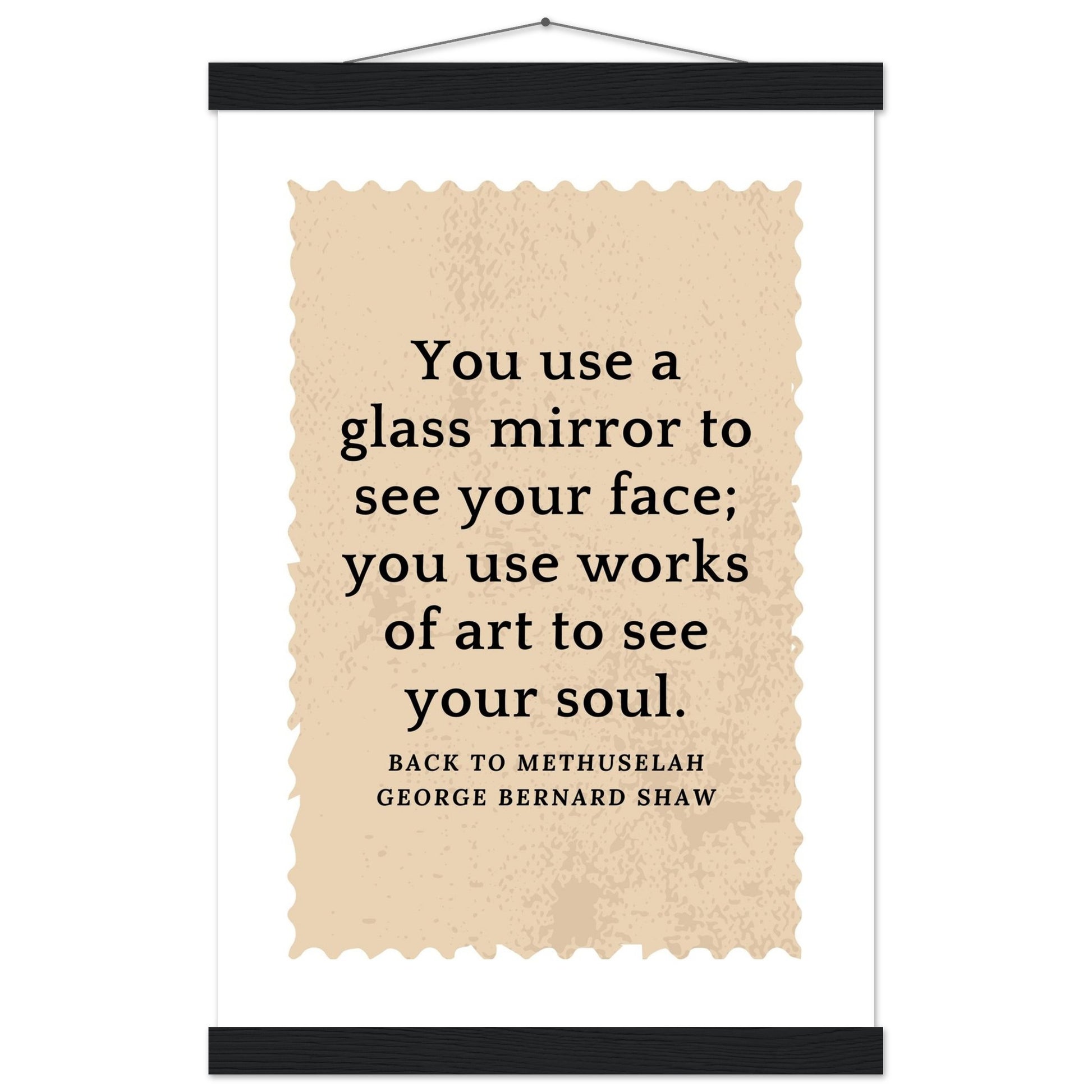 “You Use Works of Art to See Your Soul” Poster with Wooden Hanger – George Bernard Shaw Quote | Literary Wall Art for Thinkers & Creatives-Quotes-Silent Pacific