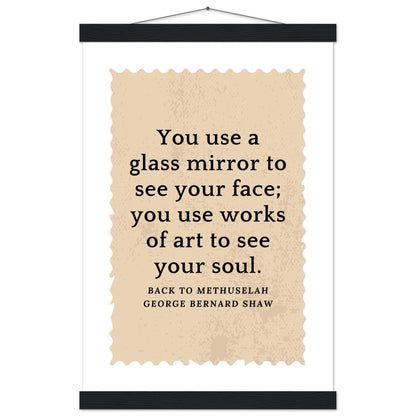 “You Use Works of Art to See Your Soul” Poster with Wooden Hanger – George Bernard Shaw Quote | Literary Wall Art for Thinkers & Creatives-Quotes-Silent Pacific