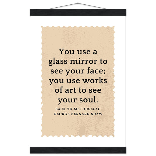 “You Use Works of Art to See Your Soul” Poster with Wooden Hanger – George Bernard Shaw Quote | Literary Wall Art for Thinkers & Creatives-Quotes-Silent Pacific