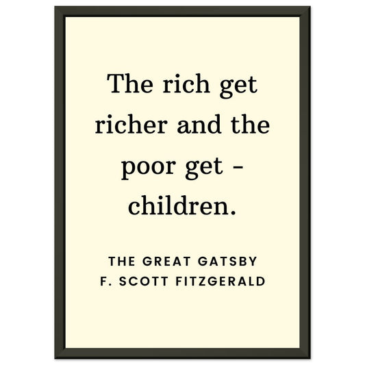 Rich Get Richer – F. Scott Fitzgerald - Framed Poster-Quotes-Silent Pacific