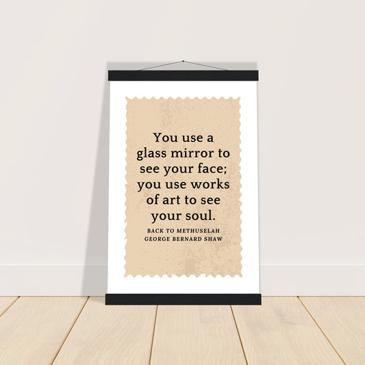 “You Use Works of Art to See Your Soul” Poster with Wooden Hanger – George Bernard Shaw Quote | Literary Wall Art for Thinkers & Creatives-Quotes-30x45 cm / 12x18″-Silent Pacific